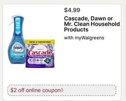Walgreens Cascade, Dawn or Mr. Clean Household Products offer