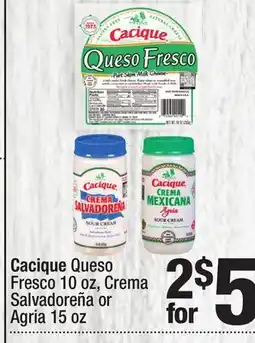 Super King Markets Cacique Queso Fresco 10 oz, Crema Salvadoreña or Agria 15 oz offer