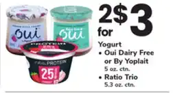 ACME Yogurt Oui Dairy Free or By Yoplait 5 oz. ctn. Ratio Trio 5.3 oz. ctn offer