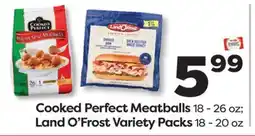 Weis Markets Cooked Perfect Meatballs 18-26 oz Land O'Frost Variety Packs 18-20 oz offer