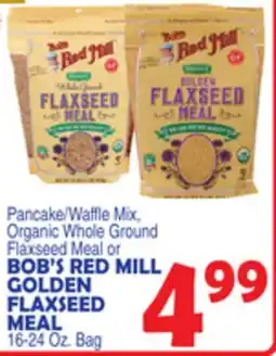 Bravo Supermarkets BOB'S RED MILL GOLDEN FLAXSEED MEAL offer
