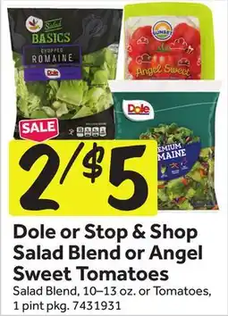 Stop&Shop Dole or Stop & Shop Salad Blend or Angel Sweet Tomatoes offer