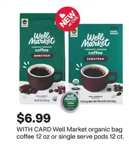 CVS Well Market organic bag coffee 12 oz or single serve pods 12 ct offer