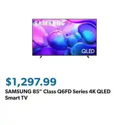 Sam's Club SAMSUNG 85 Class Q6FD Series 4K QLED Smart TV offer