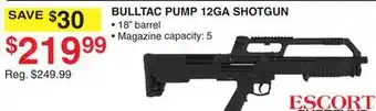Dunham's Sports ESCORT SHOTGUNS BULLTAC PUMP 12GA SHOTGUN offer