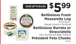 ShopRite BelGioioso Fresh Mozzarella Log, BelGioioso Burrata or Stracciatella, Président Feta Chunks offer