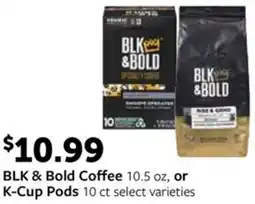 Fareway BLK & Bold Coffee 10.5 oz, or K-Cup Pods 10 ct select varieties offer