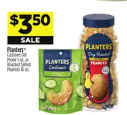 Dollar General Planters Cashews Dill Pickle 5 oz. or Roasted Salted Peanuts 16 oz offer
