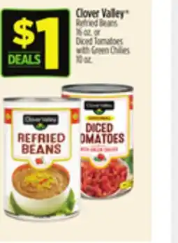 Dollar General Clover Valley Refried Beans or Diced Tomatoes with Green Chilies offer
