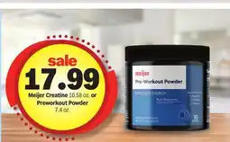 Meijer Meijer Creatine 10.58 oz. or Preworkout Powder 7.4 oz offer