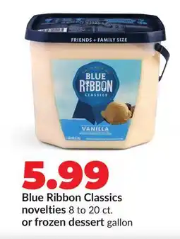 Hy-Vee Blue Ribbon Classics novelties 8 to 20 ct. or frozen dessert gallon offer