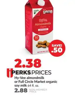 Hy-Vee Hy-Vee almondmilk or Full Circle Market organic soy milk offer