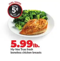 Hy-Vee Hy-Vee True fresh boneless chicken breasts offer