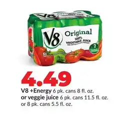 Hy-Vee V8 + Energy 6 pk. cans 8 fl. oz. or veggie juice 6 pk. cans 11.5 fl. oz. or 8 pk. cans 5.5 fl. oz offer