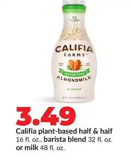 Hy-Vee Califia plant-based half & half 16 fl. oz., barista blend 32 fl. oz. or milk 48 fl. oz offer