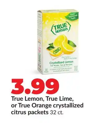 Hy-Vee True Lemon, True Lime, or True Orange crystallized citrus packets offer