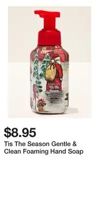 Bath & Body Works Tis The Season Gentle & Clean Foaming Hand Soap offer
