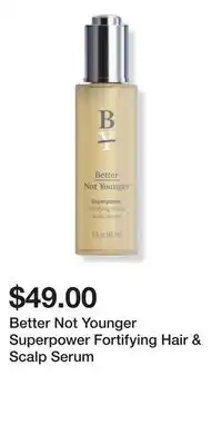 Ulta Beauty Better Not Younger Superpower Fortifying Hair & Scalp Serum offer