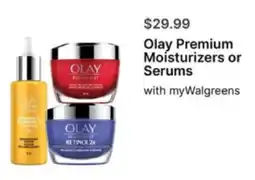 Walgreens Olay Premium Moisturizers or Serums offer
