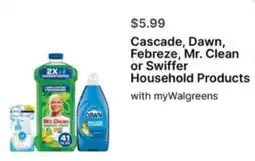 Walgreens Cascade, Dawn, Febreze, Mr. Clean or Swiffer Household Products offer