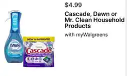 Walgreens Cascade, Dawn or Mr. Clean Household Products offer