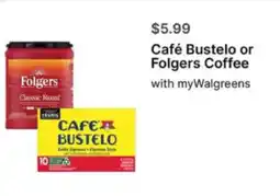 Walgreens Café Bustelo or Folgers Coffee offer