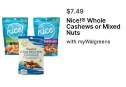 Walgreens Nice! Whole cashews or mixed nuts offer