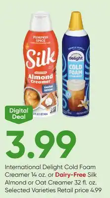Stater Bros International Delight Cold Foam Creamer 14 oz. or Dairy-Free Silk Almond or Oat Creamer 32 fl. oz offer