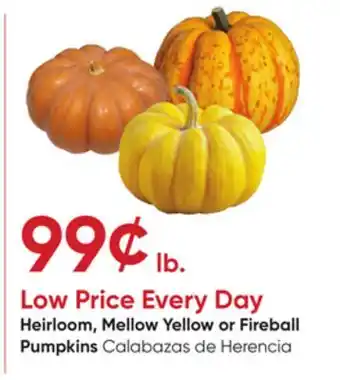 Stater Bros Heirloom, Mellow Yellow or Fireball Pumpkins offer