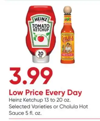 Stater Bros Heinz Ketchup 13 to 20 oz. Selected Varieties or Cholula Hot Sauce 5 fl. oz offer