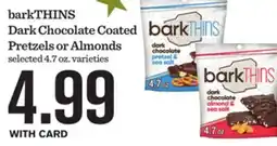 Mariano's barkTHINS Dark Chocolate Coated Pretzels or Almonds offer