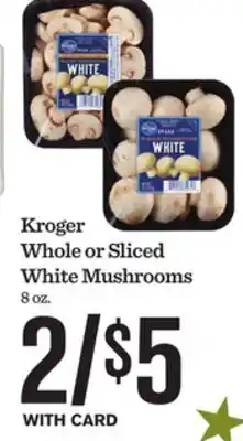 Mariano's Kroger Whole or Sliced White Mushrooms offer