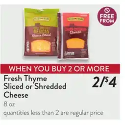 Fresh Thyme Sliced or Shredded Cheese offer