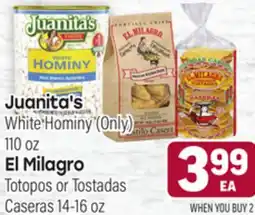 Tony’s Fresh Market Juanita's White Hominy (Only) 110 oz El Milagro Totopos or Tostadas Caseras 14-16 oz offer