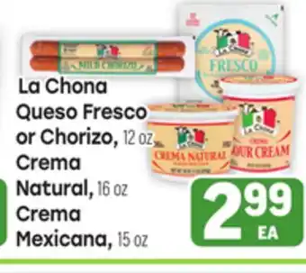 Tony’s Fresh Market La Chona Queso Fresco or Chorizo, 12oz, Crema Natural, 16oz, Crema Mexicana, 15oz offer