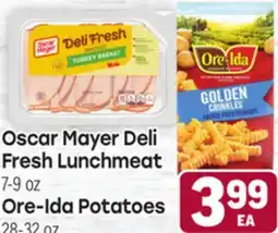 Tony’s Fresh Market Oscar Mayer Deli Fresh Lunchmeat, 7-9 oz Ore-Ida Potatoes 28-32 oz offer