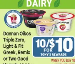 Tony’s Fresh Market Dannon Oikos Triple Zero, Light & Fit Greek, Remix or Two Good Yogurt offer