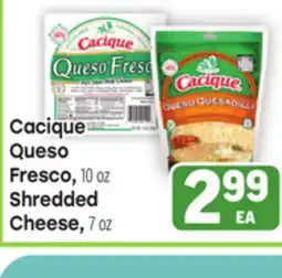 Tony’s Fresh Market Cacique Queso Fresco, 10oz Shredded Cheese, 7oz offer