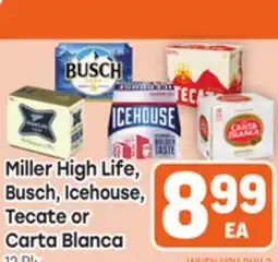 Tony’s Fresh Market Miller High Life, Busch, Icehouse, Tecate or Carta Blanca offer