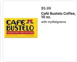 Walgreens Café Bustelo Coffee, 10 oz offer