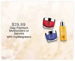 Walgreens Olay Premium Moisturizers or Serums offer