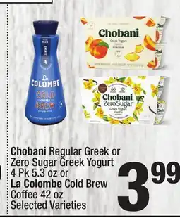 Super King Markets Chobani Regular Greek or Zero Sugar Greek Yogurt 4 Pk 5.3 oz or La Colombe Cold Brew Coffee 42 oz offer