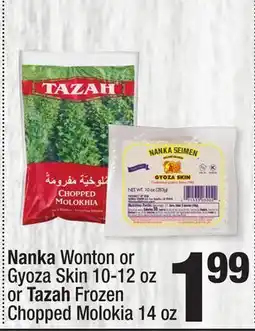 Super King Markets Nanka Wonton or Gyoza Skin 10-12 oz or Tazah Frozen Chopped Molokia 14 oz offer