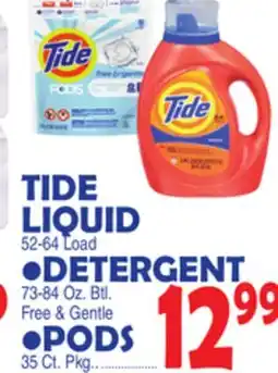 Bravo Supermarkets TIDE LIQUID 52-64 Load DETERGENT 73-84 Oz. Btl. Free & Gentle, PODS 35 Ct. Pkg offer