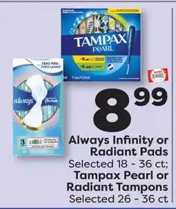 Weis Markets Always Infinity or Radiant Pads Selected 18-36 ct Tampax Pearl or Radiant Tampons Selected 26-36 ct offer