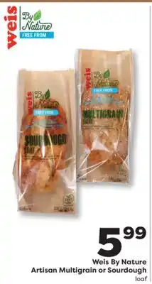 Weis Markets Weis By Nature Artisan Multigrain or Sourdough offer