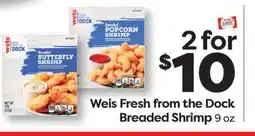 Weis Markets Weis Fresh from the Dock Breaded Shrimp offer