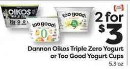 Weis Markets Dannon Oikos Triple Zero Yogurt or Too Good Yogurt Cups offer
