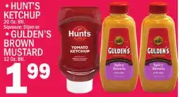 C Town HUNT'S KETCHUP Squeeze: Dijon or •GULDEN'S BROWN MUSTARD 12 Oz. Btl offer