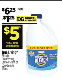 Dollar General True Living TM Bleach Disinfecting, Lemon Scent or Low Splash offer